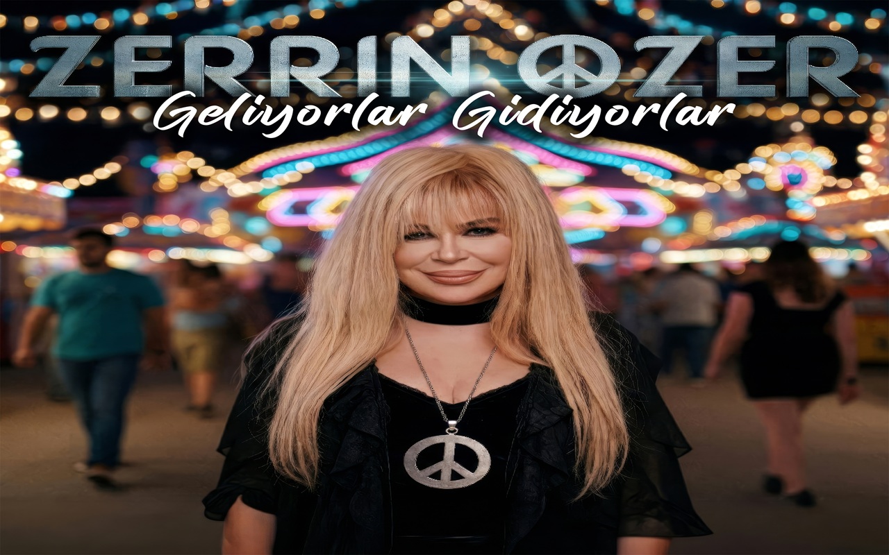ZERRİN ÖZER'İN YENİ HİTİ : "GELİYORLAR GİDİYORLAR"