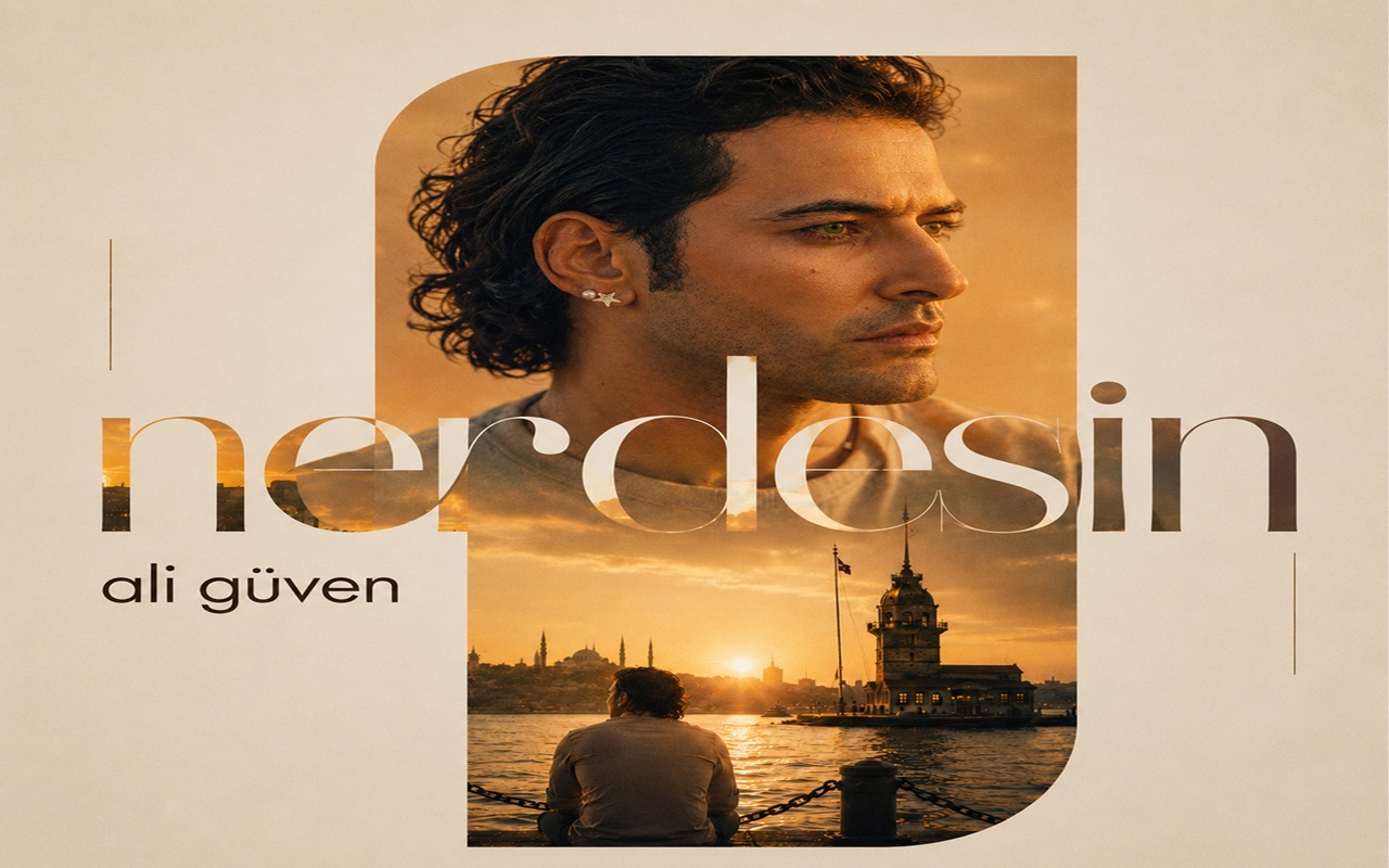ALİ GÜVEN’DEN ROMANTİK YAZ SÜRPRİZİ: “NERDESİN”